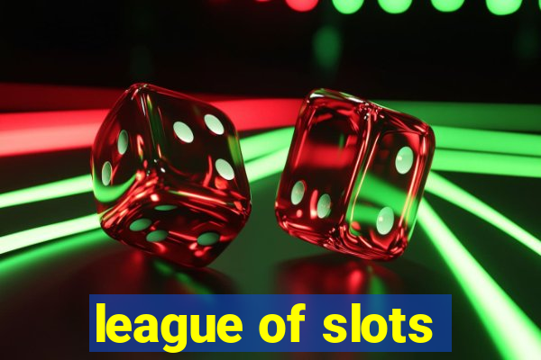 league of slots