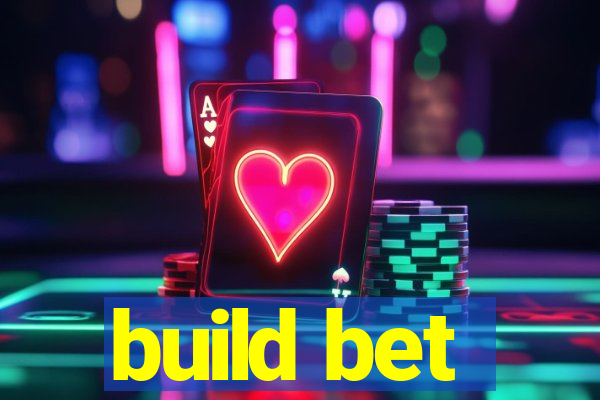 build bet