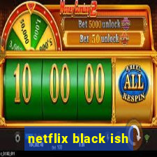 netflix black ish