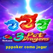 pppoker como jogar