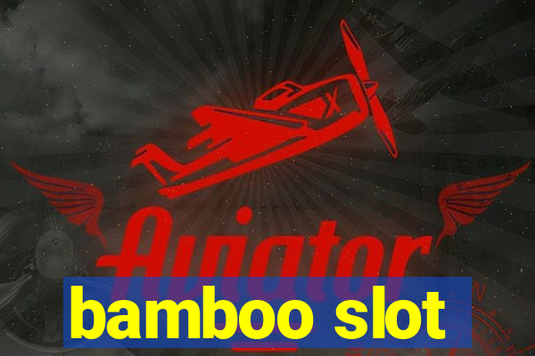 bamboo slot