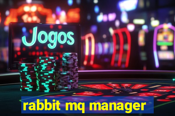 rabbit mq manager