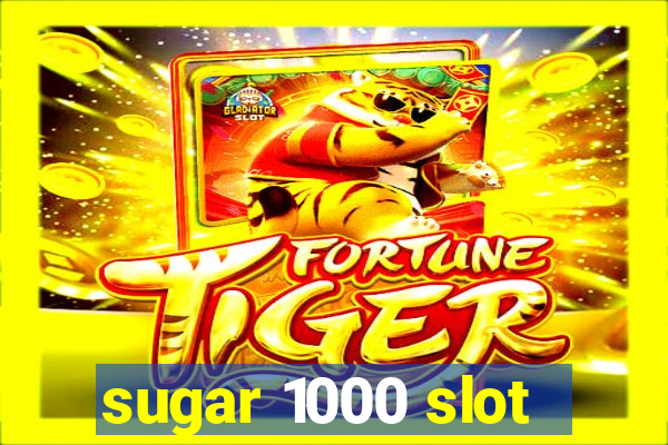 sugar 1000 slot