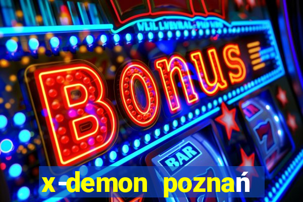 x-demon poznań cena biletu