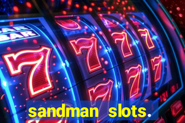 sandman slots. casino journey