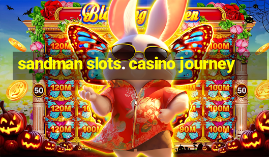 sandman slots. casino journey