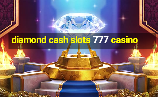 diamond cash slots 777 casino