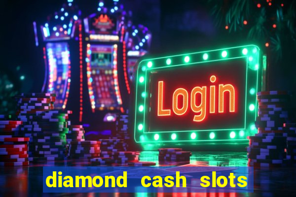 diamond cash slots 777 casino