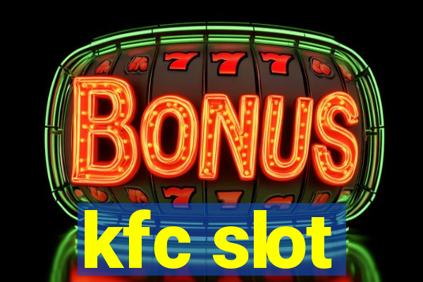 kfc slot