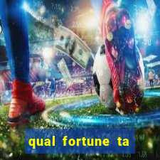 qual fortune ta pagando agora