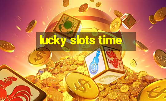 lucky slots time