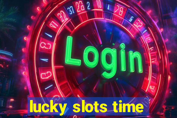 lucky slots time