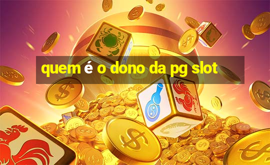 quem é o dono da pg slot