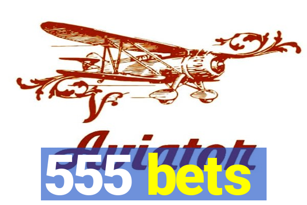 555 bets