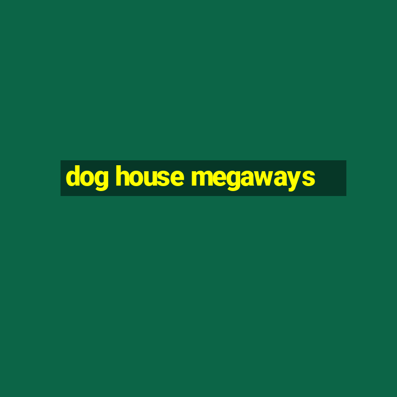 dog house megaways