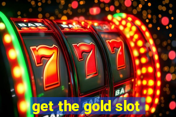 get the gold slot