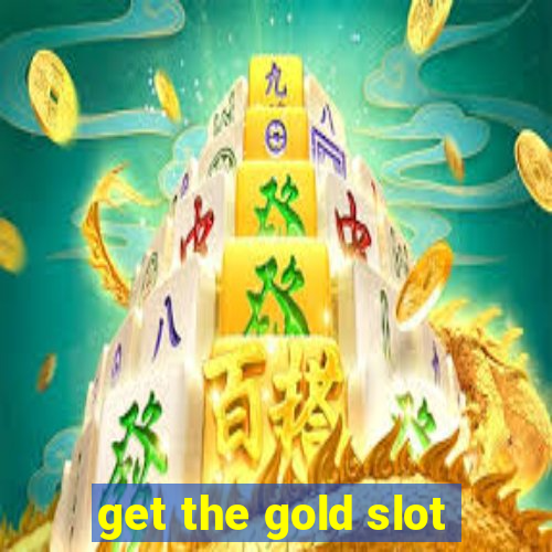 get the gold slot