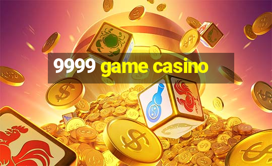 9999 game casino