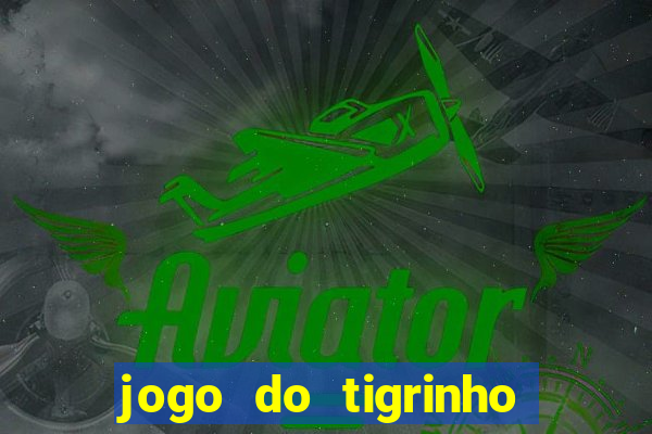 jogo do tigrinho rodadas gr谩tis