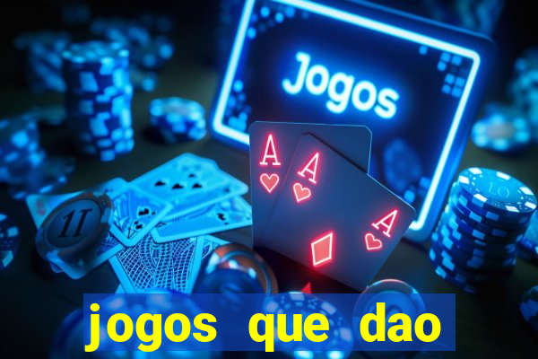 jogos que dao muito dinheiro