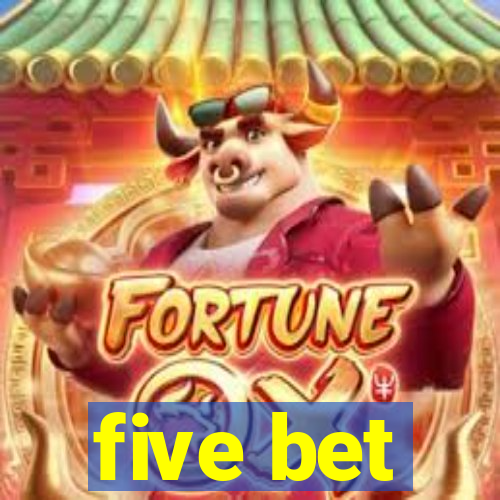 five bet