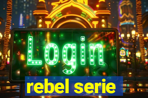 rebel serie