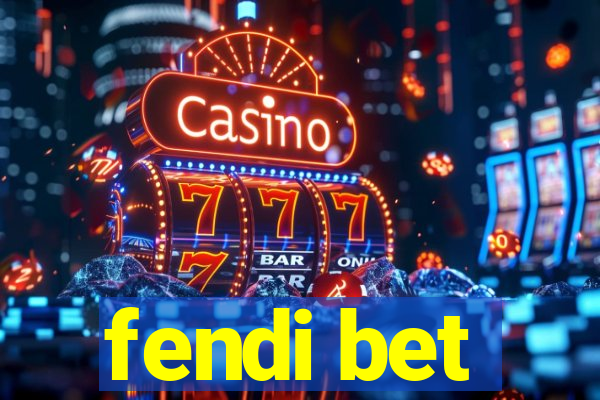 fendi bet