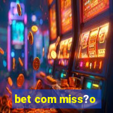 bet com miss?o