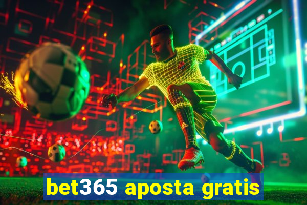 bet365 aposta gratis