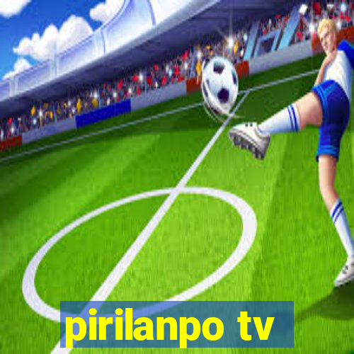 pirilanpo tv