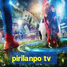 pirilanpo tv