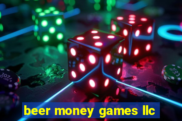 beer money games llc