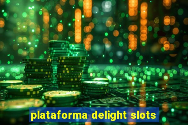 plataforma delight slots