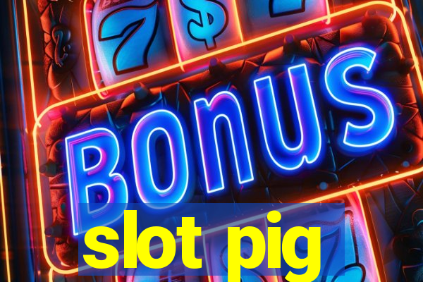 slot pig