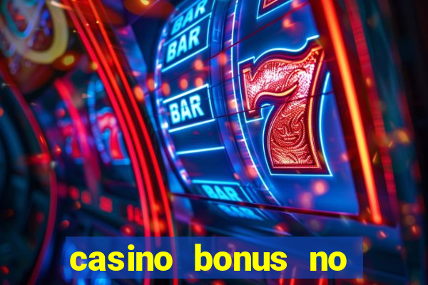 casino bonus no deposit bonus