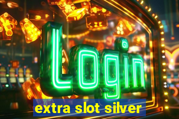 extra slot silver