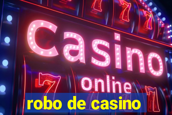 robo de casino