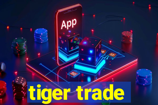 tiger trade