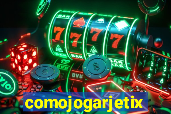 comojogarjetix