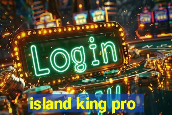 island king pro