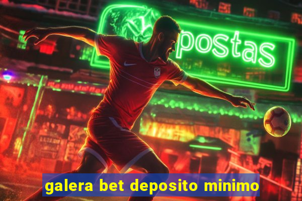 galera bet deposito minimo