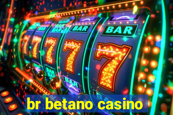 br betano casino