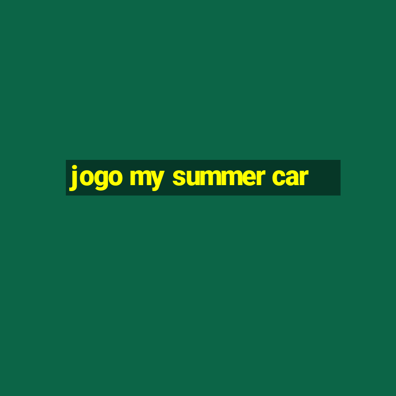 jogo my summer car