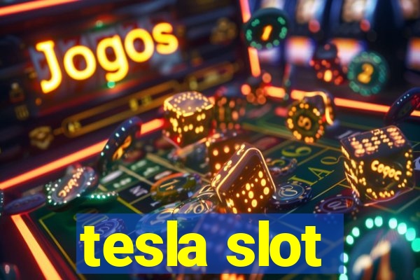 tesla slot