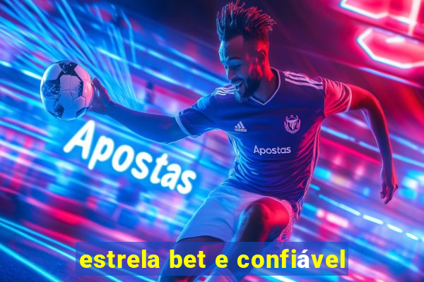 estrela bet e confiável