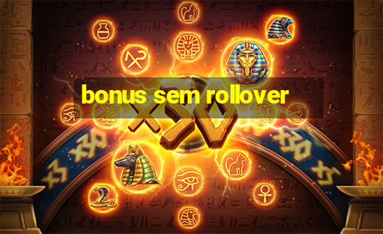 bonus sem rollover