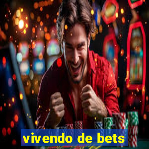 vivendo de bets