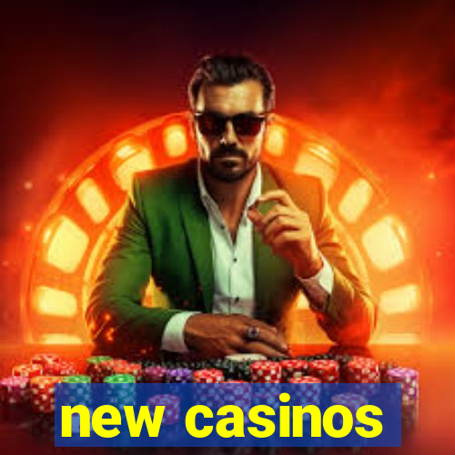 new casinos