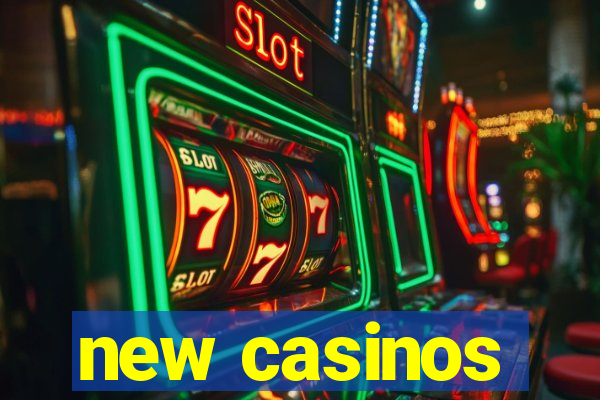 new casinos