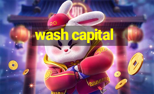 wash capital